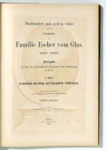 F&uuml;nfhundert und sechzig Jahre aus der Geschichte der Familie Escher vom Glas. 1320-1885. Festgabe zur Feier des f&uuml;nfhundertsten Jahrestages ihrer Einb&uuml;rgerung zu Z&uuml;rich