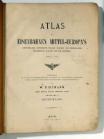 Atlas der Eisenbahnen Mittel-Europa's. (Deutschland, Österreich-Ungarn, Belgien, die Niederlande, Frankreich, Italien und die Schweiz)