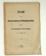 Bericht an die Generalversammlung der Gotthardbahngesellschaft betreffend die Finanzlage der Unternehnmung d. d.17. Juni 1876
