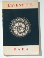 L'Aventure Dada (1916-1922)