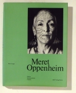 Meret Oppenheim. Spuren durchstandener Freiheit
