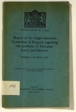 Report of the Anglo-American Committee of Enquiry regarding the problems of European Jewry and Palestine