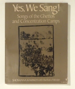 Yes, we sang! Songs of the Ghettos and Concentration Camps