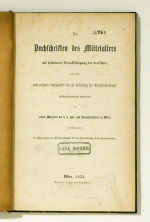 Die Buchschriften des Mittelalters mit besonderer Berücksichtigung der deutschen, und zwar vom sechsten Jahrhundert bis zur Erfindung der Buchdruckerkunst